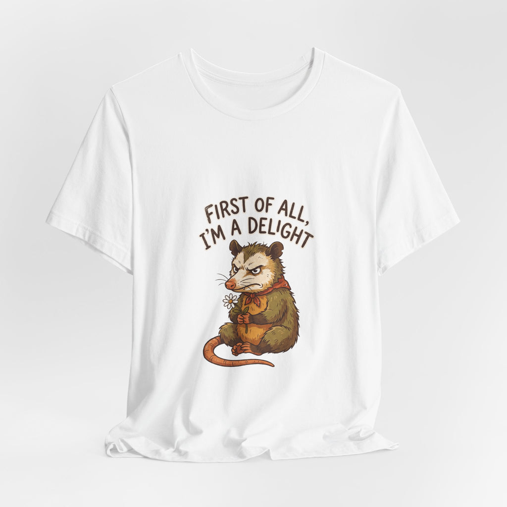 First Of All I'm A Delight Shirt - Funny Sarcastic Cute Animal Gift Tee