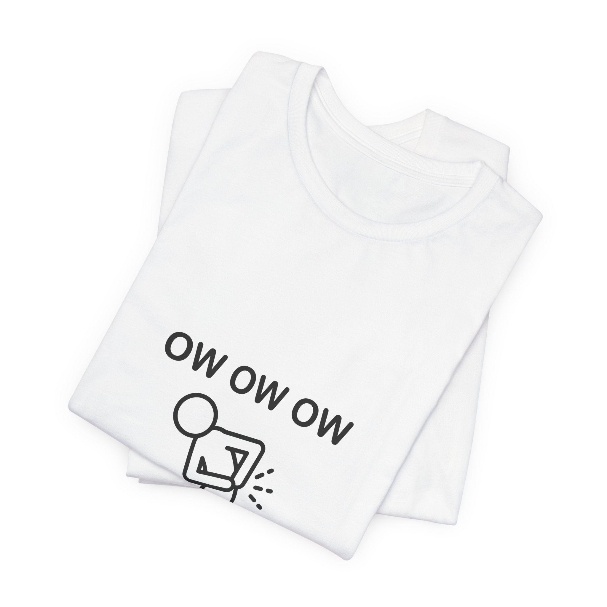 Ow Ow Ow Stick Figure Shirt - Funny Chronic Pain & Relatable Meme Tee