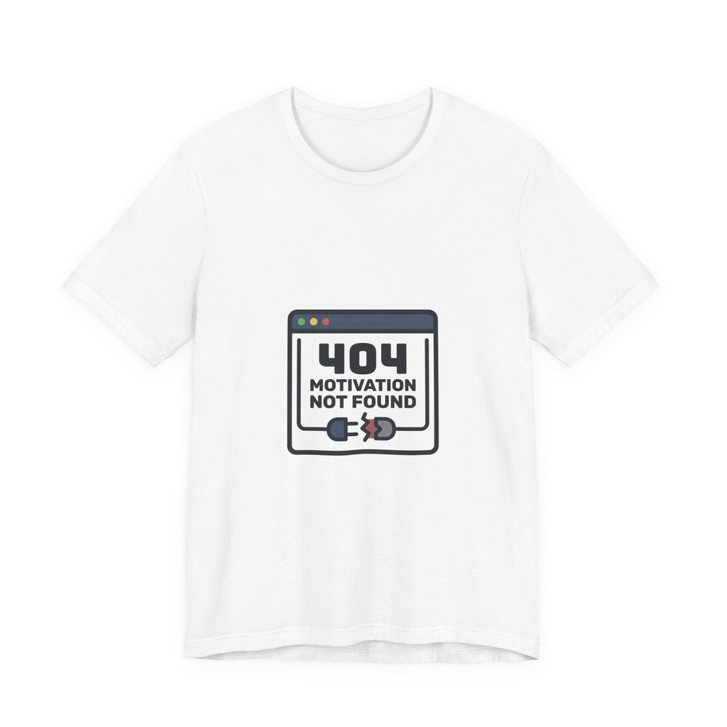 404 Motivation Not Found Shirt - Funny Tech Error Meme Tee