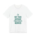 Not Your Average Public Health Worker Shirt - Funny Occupation Gift Tee